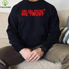 In Glock We Trust Shirt